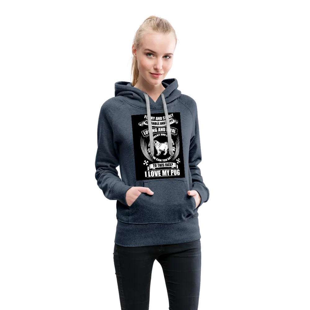 I Love My Pug Women’s Premium Hoodie