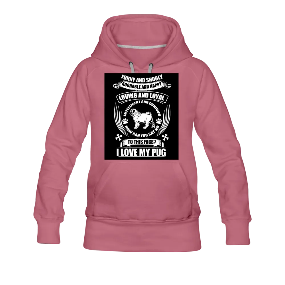 I Love My Pug Women’s Premium Hoodie